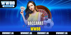 Baccarat WW88 - Trải Nghiệm Game Bài Hot Nhất 2025