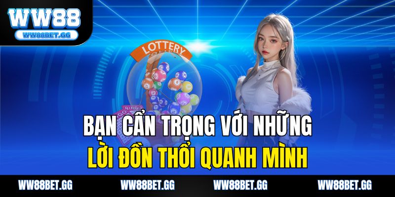 Bạn cẩn trọng với những lời đồn thổi quanh mình