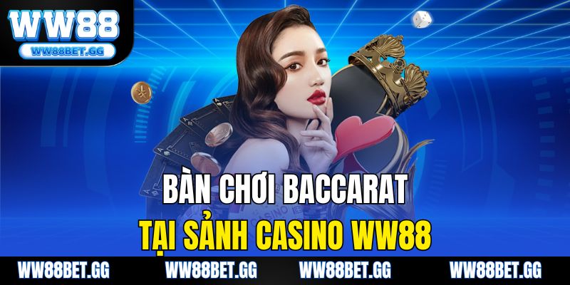 Bàn chơi baccarat tại sảnh casino ww88