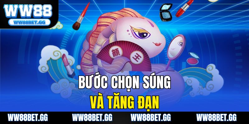 Bước chọn súng và tăng đạn