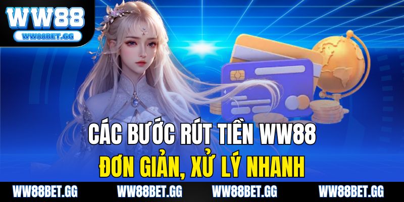 Các bước rút tiền WW88 đơn giản, xử lý nhanh.