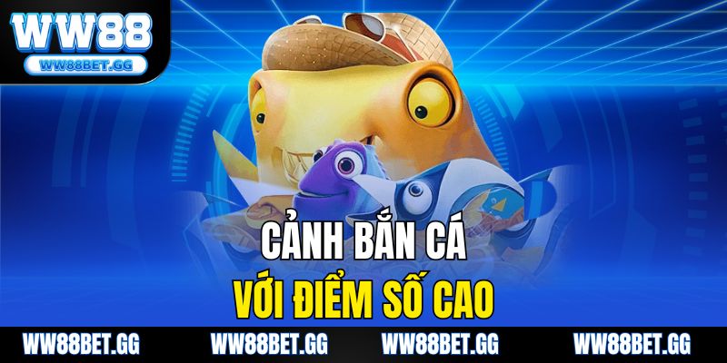 Cảnh bắn cá với điểm số cao