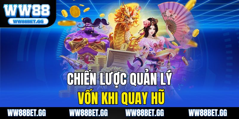 Chiến lược quản lý vốn khi quay hũ