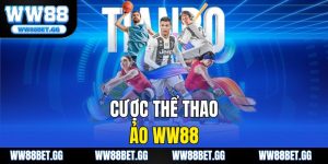 Cược Thể Thao Ảo WW88 -  Nhanh, Hấp Dẫn, Tỷ Lệ Cược Cao