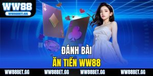 Đánh Bài Ăn Tiền WW88 - Chơi Game Bài Đổi Thưởng Uy Tín