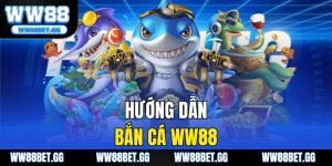 Hướng Dẫn Bắn Cá WW88 - Mẹo Nhỏ Để Chinh Phục Game