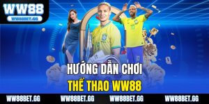 Hướng Dẫn Chơi Thể Thao WW88 -  Bí Quyết Để Thắng Lớn