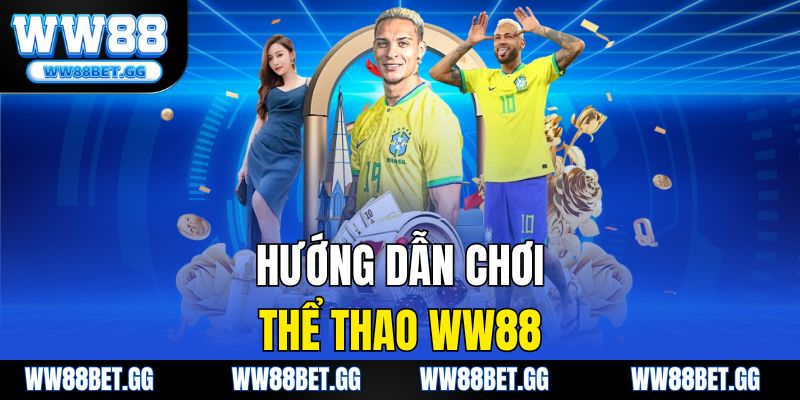 Hướng Dẫn Chơi Thể Thao WW88 -  Bí Quyết Để Thắng Lớn