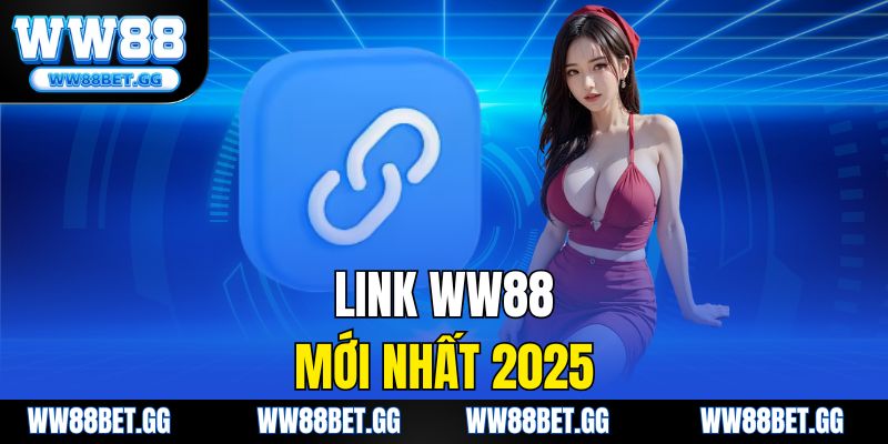 Link WW88 Mới Nhất 2025 – Truy Cập An Toàn, Nhanh Chóng