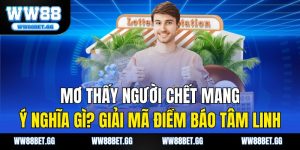Mơ Thấy Người Chết Mang Ý Nghĩa Gì? Giải Mã Điềm Báo Tâm Linh