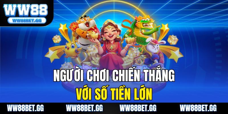 Người chơi chiến thắng với số tiền lớn