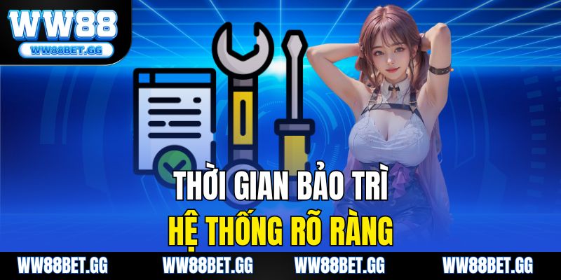 Thời gian bảo trì hệ thống rõ ràng