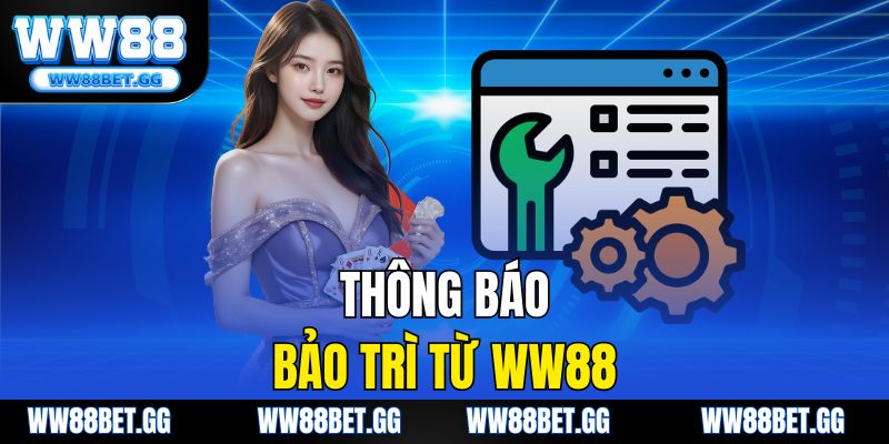 Thông báo bảo trì từ WW88