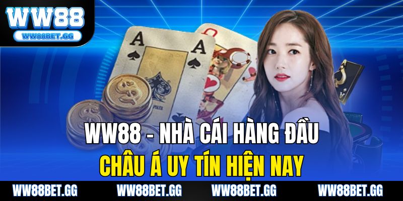 WW88 – Nhà cái hàng đầu châu Á uy tín hiện nay.